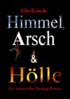 Himmel, Arsch und Hölle!