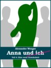 Anna und ich und unser Hausfreund (Teil 4)