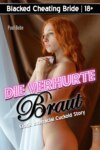 Blacked Cheating Bride: Die verhurte Braut - Erotik Interracial Cuckold Story