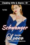 Cheating Wife & Blacks: Schwanger vom Lover - Unzensierte Interracial Erotikgeschichte