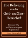 Die Befreiung von der Geld- und Zinsherrschaft