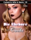 Cuckold & Wife & Blacks: Die Ehehure und ihr Cucki