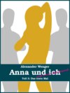 Anna und ich und unser Hausfreund (Teil 3)