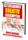 Altersarmut kreativ bekämpfen - durch geniale Zusatzverdienstmöglichkeiten