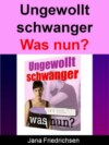 Ungewollt schwanger - Was nun?