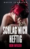 Schlag mich heftig – BDSM Fantasien