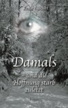 Damals - und die Hoffnung starb zuletzt