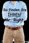 So finden Sie IHREN Mr. Right