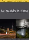 Fotografie kompakt: Langzeitbelichtung