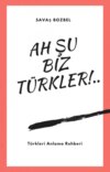 Ah Şu Biz Türkler!