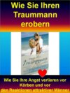 Wie Sie Ihren Traummann erobern