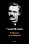 Nietzsche contra Wagner