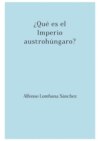 ¿Qué es el Imperio austrohúngaro?