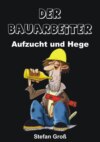 Der Bauarbeiter - Aufzucht und Hege