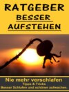 Ratgeber besser aufstehen - Besser Schlafen und schöner aufwachen.