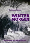 Wintermorgen - Geschichten und Geschichtliches