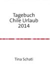 Tagebuch Chile Urlaub 2014