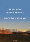 Hin und zurück ist einmal um die Welt ~ Meine 67 Tage in Neuseeland