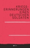 Kriegs-Erinnerungen eines deutschen Soldaten