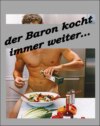 Der Baron kocht immer weiter