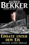 Einsatz unter dem Eis: Military Action Thriller