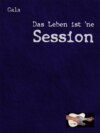 Das Leben ist ´ne Session