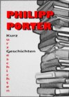 Philipp Porter Kurzgeschichten