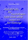 "Mal ehrlich, ihr Psychologen habt doch selbst einen an der Klatsche"