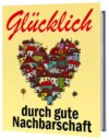 Glücklich durch gute Nachbarschaft