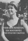 Vier Hochzeiten, ein Mauerfall und etliche Umzüge