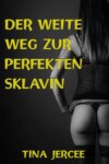 Der weite Weg zur perfekten Sklavin