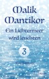 Malik Mantikor: Ein Lichtermeer wird leuchten