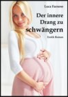 Der innere Drang zu schwängern