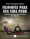 Filosofía para una vida peor