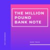 The Million Pound Bank Note (Unabridged)