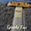 19. Бич и Ярош. Часть II.  Тайная история Brown's Beach Jacket