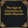 The Age of Innocence (Unabridged)