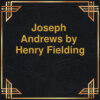 Joseph Andrews (Unabridged)