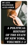 A Political History of the State of New York, Volumes 1-3
