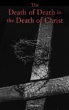 The Death of Death in the Death of Christ