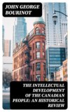 The Intellectual Development of the Canadian People: An Historical Review