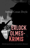 Sherlock Holmes-Krimis (Detektivgeschichten und sämtliche Romane)