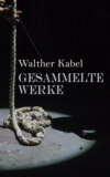 Walther Kabel: Gesammelte Werke