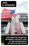 The Crisis of Eighteen Hundred and Sixty-One in the Government of the United States