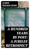 A Hundred Years by Post: A Jubilee Retrospect