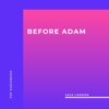 Before Adam (Unabridged)