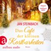 Das Café der kleinen Kostbarkeiten (Ungekürzt)