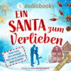 Ein Santa zum Verlieben (Ungekürzt)