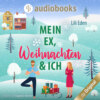 Mein Ex, Weihnachten und ich (Ungekürzt)