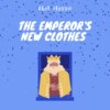 The Emperor's New Clothes - Abel Classics: fairytales and fables